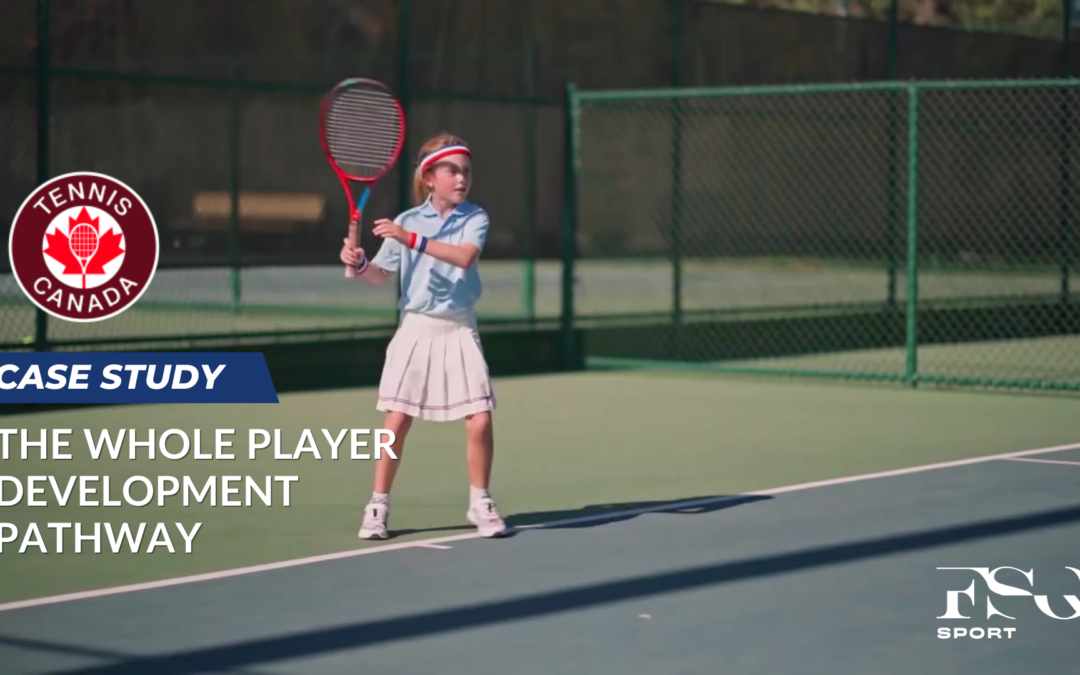 Transforming Tennis Development: Tennis Canada’s Whole Player Development Pathway