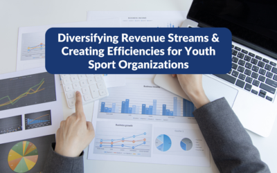 Diversifying Revenue Streams & Creating Efficiencies for Youth Sport Organizations