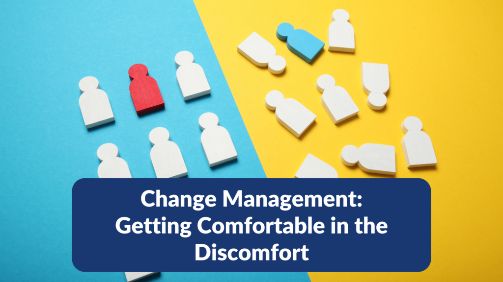 Getting Comfortable Change Management: Getting Comfortable in the Discomfort - FSQ Sport