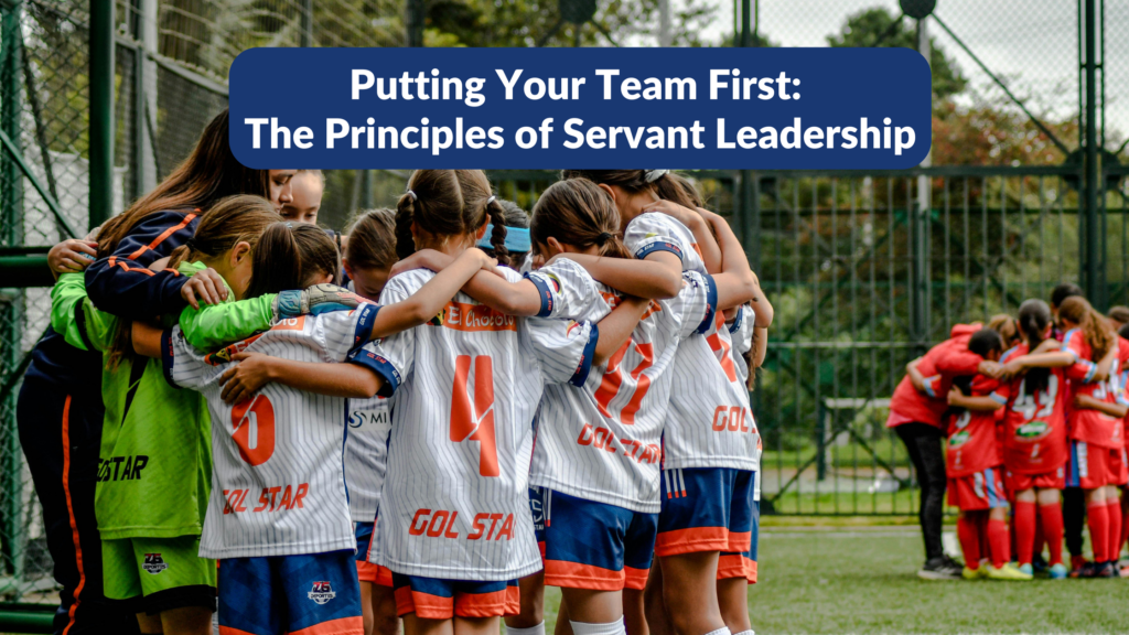 Putting Your Team First: The Principles of Servant Leadership - FSQ Sport