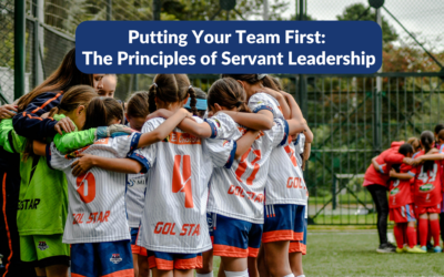 Putting Your Team First: The Principles of Servant Leadership